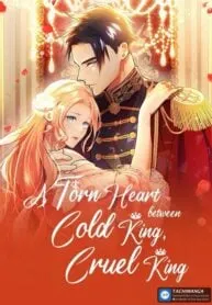 A Torn Heart between Cold King, Cruel King
