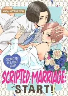 Scripted Marriage: Start! - Caught Up in a Love Trap!